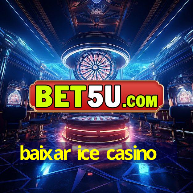 baixar ice casino